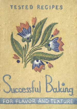 [Gutenberg 62819] • Successful Baking for Flavor and Texture · Tested Recipes